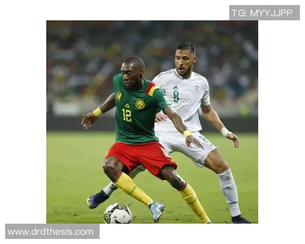 喀麦隆现役足球球星风采与非洲雄狮在世界足坛的持续影响